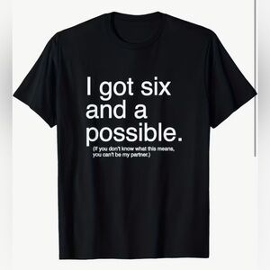 “I Got Six & A Possible” Black Graphic Tee- Size XXXL